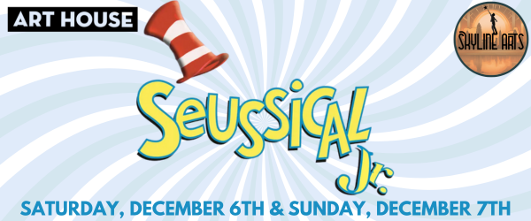 Art House Productions & Skyline Arts presents "Seussical, Jr."